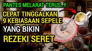 JANGAN LAKUKAN INI LAGI‼️9 PENYEBAB UTAMA REZEKI SUSAH DATANG MENURUT ISLAM