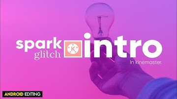 Spark glitch Intro In Kinemaster | Android Editing | AE