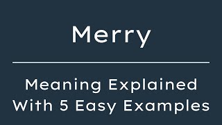 What Does Merry Mean? Merry Meaning in English With 5 Example Sentences