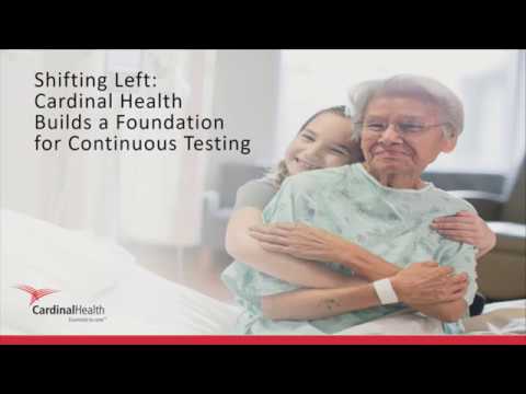 Shifting-Left: Cardinal Health Builds a Foundation for Continuous Testing