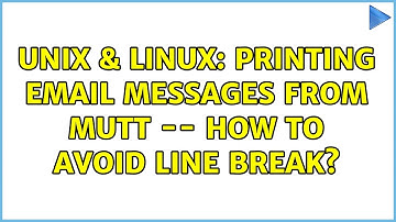 Unix & Linux: Printing email messages from mutt -- how to avoid line break? (2 Solutions!!)