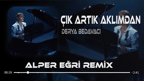 Thumbnail of Derya Bedavacı - Çık Artık Aklımdan ( Alper Eğri Remix )