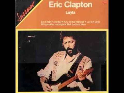 洋楽 Eric Clapton/The Anthology For Layla Eric Clapton - Layla (1972) - YouTube