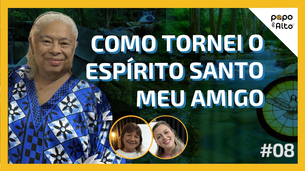 Como tornei o Espírito Santo meu amigo - Papo do alto #08