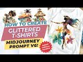 How to create T shirts Designs Midjourney Prompt, Glitter Effect Illustrations Prompts Examples