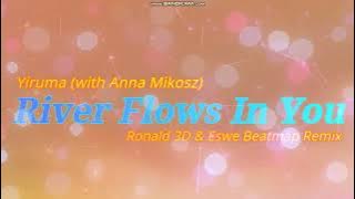 Yiruma (Anna Mikosz Cover) - River Flows In You (Ronald 3D & Eswe Beatmap Remix)