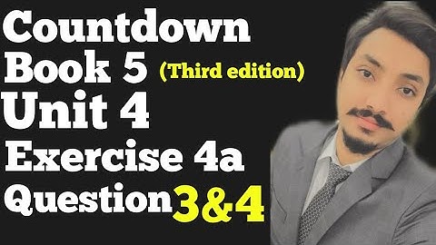 Countdown book 5 unit 4 exercise 4a question 3&4