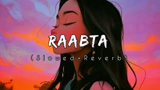 RAABTA (Slowed Reverb) - Arijit Singh & Shreya Ghoshal || Maya Vibes || Textaudio