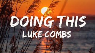 Luke Combs - Doin' This ( Lyric Video ) | Morgan Wallen, Kane Brown