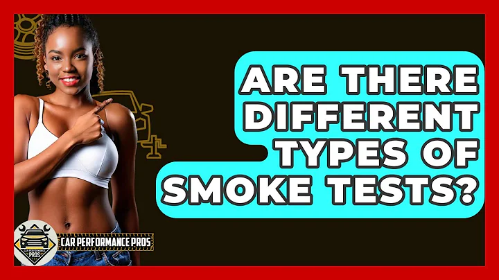 Are There Different Types Of Smoke Tests? - Car Performance Pros
