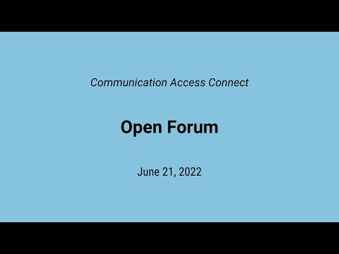 Communication Access Connect: Open Forum