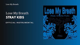 Stray Kids - Lose My Breath (ft. Charlie Puth) | Official Instrumental