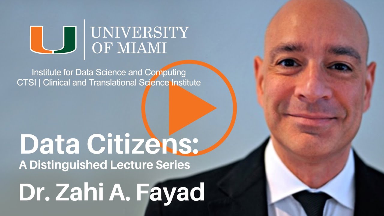 Data Citizens: A Distinguished Lecture Series presents Dr. Zahi Fayad