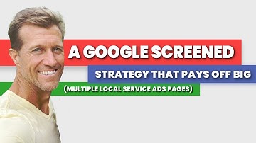 A Google Screened strategy THAT PAYS OFF BIG! (Multiple Local Service Ads Pages)