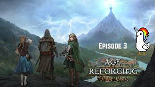 Age of Reforging: The Freelands - Ep 3