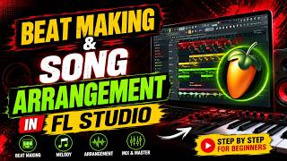 Beat Making & Song Arrangement in FL Studio