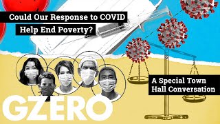 Could Our Response to COVID Help End Poverty? | Crisis into Opportunity | A GZERO Media Town Hall