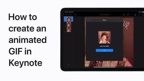 How to create an animated GIF in Keynote on iPhone, iPad, and iPod touch — Apple Support