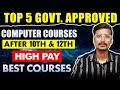 Top 5 Government Approved Computer Courses in India 2025 | Best Courses After 10th & 12th
