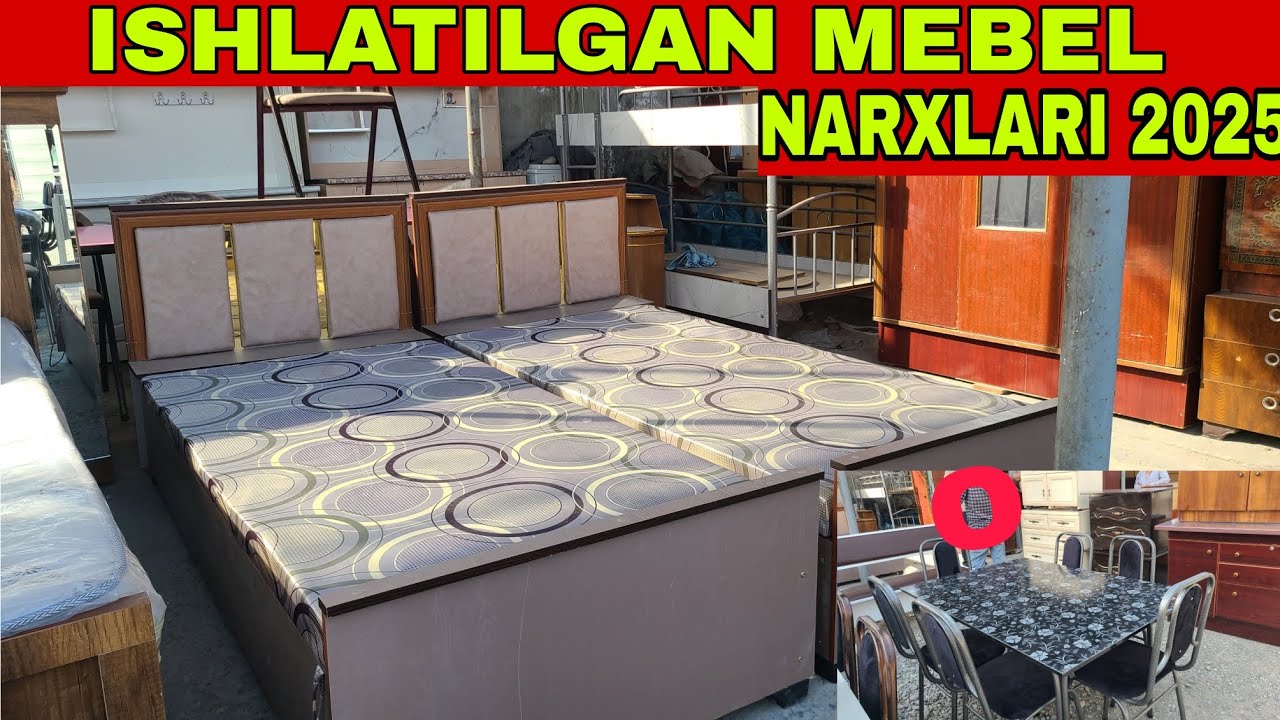 ИШЛАТИЛГАН МЕБЕЛ НАРХЛАРИ 2025-ЙИЛ