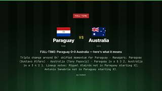 FULL-TIME: Paraguay 0–0 Australia — here's what it means