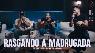 RASGANDO A MADRUGADA | Eduardo Costa, Edy Britto e Samuel chords