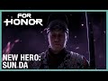 For Honor: Year 3 Season 4 - New Hero, Sun Da | Cinematic Reveal Trailer | Ubisoft [NA]
