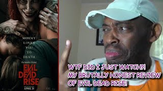 EVIL DEAD RISE REVIEW! (MY BRUTALLY HONEST SHOCKING REVIEW!)