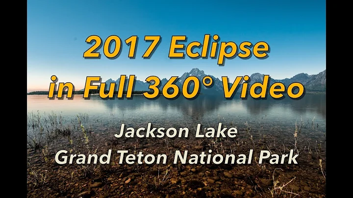 2017 Eclipse From Grand Teton National Park in 360 Degree Video!