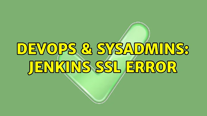 DevOps & SysAdmins: Jenkins SSL Error