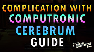 The Outer Worlds 2 – A Complication with the Computronic Cerebrum Quest Guide (+ Commentary)