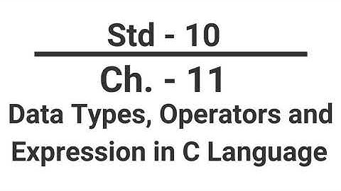 Std. - 10 || Computer || Ch. - 11 || Data Types, Operators and Expression In C Language || Eng. Med.