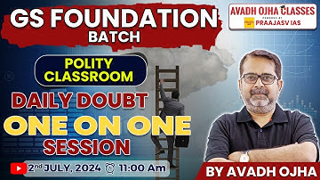 Gs Foundation batch | Polity Classroom Daily Doubt One-on-One Session By Avadh Ojha Sir