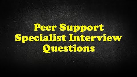Peer Support Specialist Interview Questions