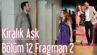 Kiralık Aşk 12. Bölüm 2. Fragman
