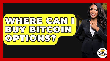 Where Can I Buy Bitcoin Options? - CryptoBasics360.com