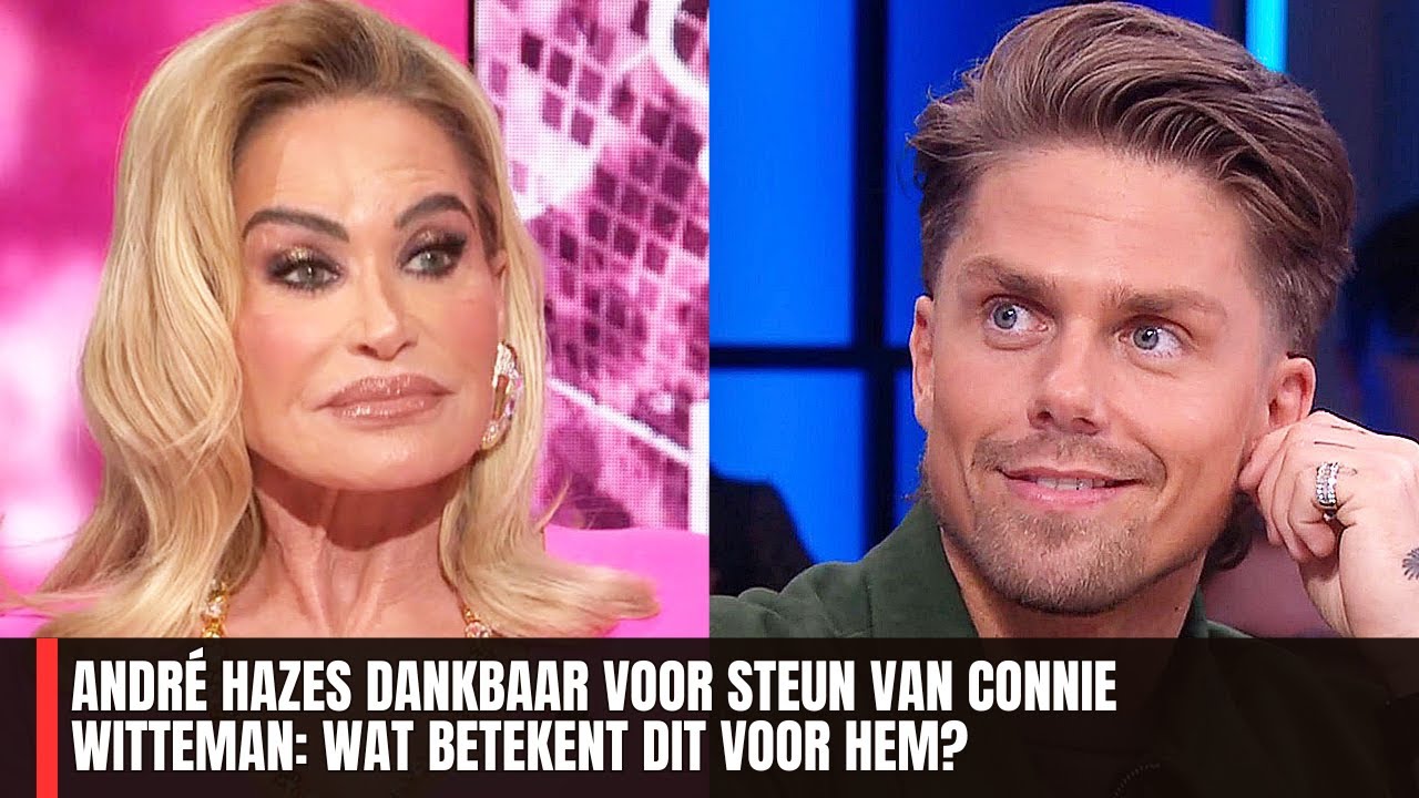 André Hazes Dankbaar voor Steun van Connie Witteman: Wat Betekent dit