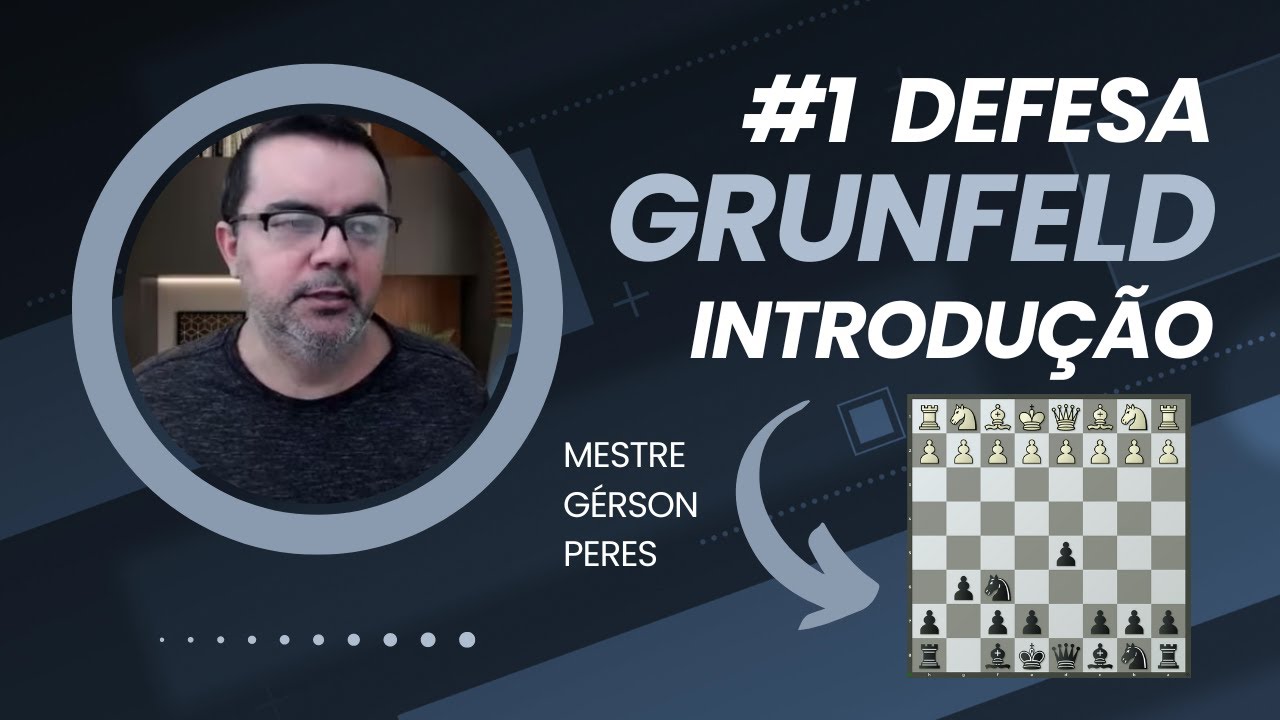 Defesa Grunfeld - O Guia Completo para Iniciantes - Xadrez Forte