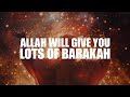 A BIG SIGN ALLAH WILL GIVE YOU LOTS OF BARAKAH IN YOUR LIFE