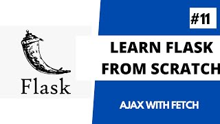 Learn Flask from scratch - 11 Implement AJAX With Flask Using Fetch API