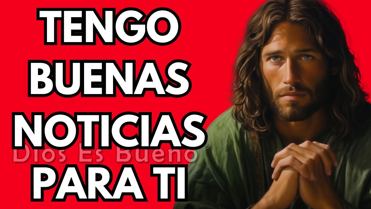 Dios te dice hoy: Tengo buenas noticias para ti - YouTube