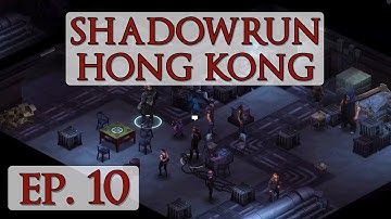 Shadowrun: Hong Kong - Ep. 10 - Let