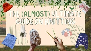 🧺🧶 The (Almost) Ultimate Guide on Knitting for Beginners ✧ ˚. ᵎᵎ | knitting tutorial for beginners