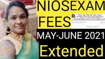 NIOS X &XII STD MAY-JUNE 2021 EXAM FEES EXTENDED explaining in ENGLISH
