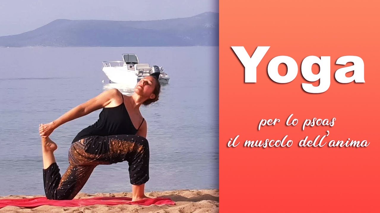 Yoga per lo psoas, il muscolo dell'anima YouTube Yoga per lo psoas, il muscolo dell'anima YouTube