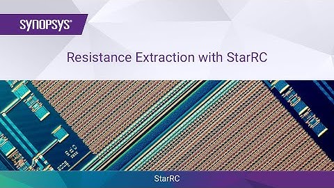 Resistance Extraction with StarRC  | Synopsys