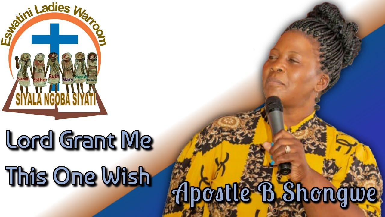 Apostle B Shongwe  - Lord Grant Me This One Wish