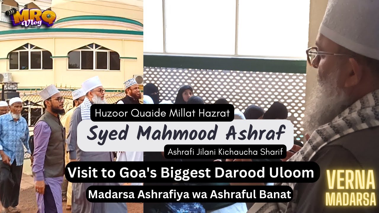 Syed Mahmood Ashraf Visit to Goa's Biggest Darool Uloom Madarsa Ashrafiya Verna Goa | MRQ Vlogs