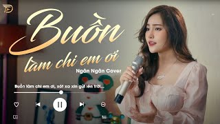 Buồn Làm Chi Em Ơi - Ngân Ngân Cover |  Nhạc Trẻ Hay Nhất Tiktok Từ Trước Đến Nay