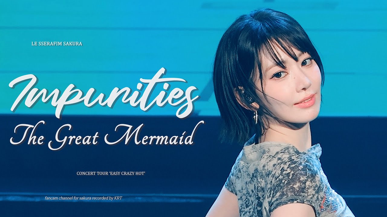 260131 르세라핌 사쿠라 'Impurities & The Great Mermaid' 직캠 LE SSERAFIM Sakura 4k Fancam @'EASY CRAZY HOT